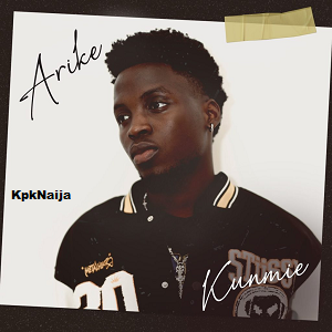 Kunmie - Arike | Mp3 Song Download - kpknaija