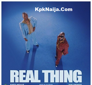 Download Kwesi Arthur - Real Thing ft. King Promise Mp3