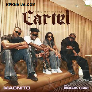 Magnito - Cartel (ft. Mark Owi & Masterlee) MP3 Download