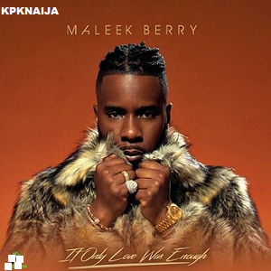 Maleek Berry - If Only Love Was Enough (Album)