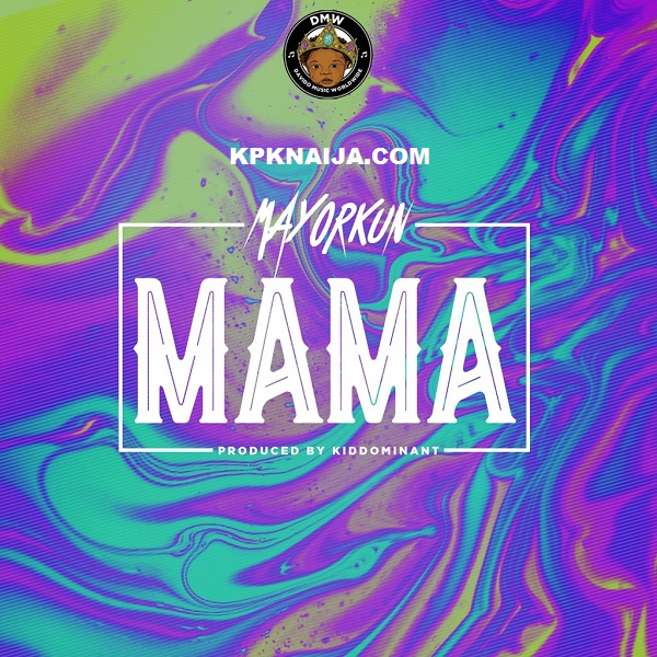 Mayorkun - Mama