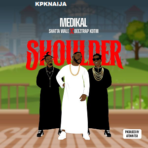 Medikal - Shoulder Ft Shatta Wale KOTM mp3 Music Download