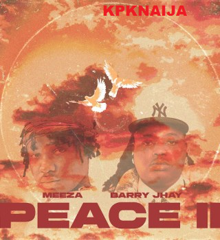 Meeza - Peace II Ft. Barry Jhay