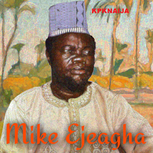 Mike Ejeagha - Ka Esi Le Onye Isi Oche (Gwo Gwo Gwo Ngwo)