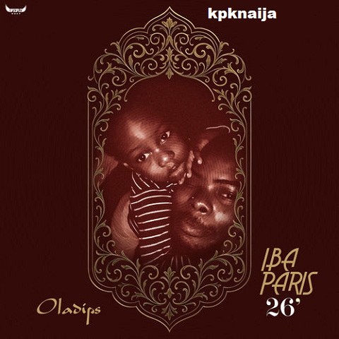 New Music: Oladips - Iba Paris 26's MP3 Download