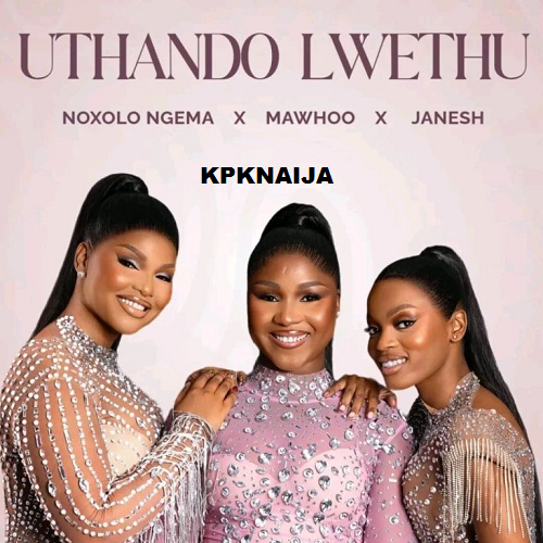 Noxolo Ngema - Uthando Lwethu ft. Mawhoo & Janesh