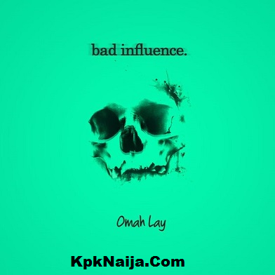 Omah Lay - Bad influence - Mp3 Download