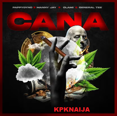 Pappydyno - Cana ft. Manny Jay, Olami & General Tee - Mp3 Download