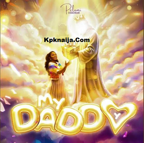 Pelumi Deborah - My Daddy (Mp3 Download)