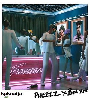 Download Pheelz - finesse ft. Buju fka BNXN Mp3