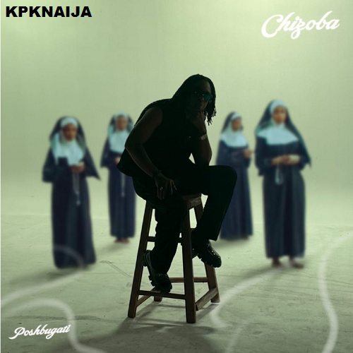 Poshbugati - Chizoba (Mp3 Download)