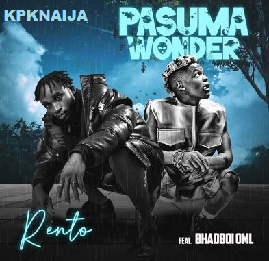 Rento - Pasuma Wonder Ft. BhadBoi OML