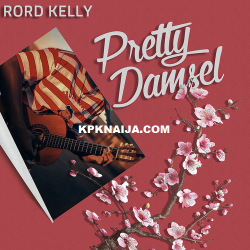 Rord Kelly - Pretty Damsel