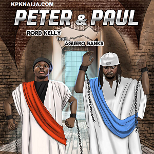 Rord Kelly - Peter And Paul ft Aguero Banks Mp3 Download