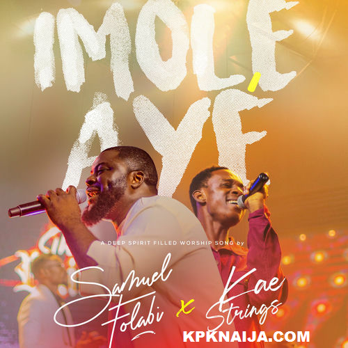 Samuel Folabi - Imole Aye Ft. Kaestrings | Mp3 download