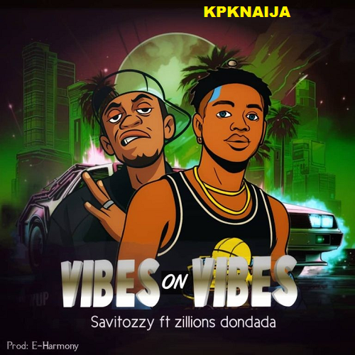 Savitozzy - Vibes On Vibes ft. Zillions DonDada
