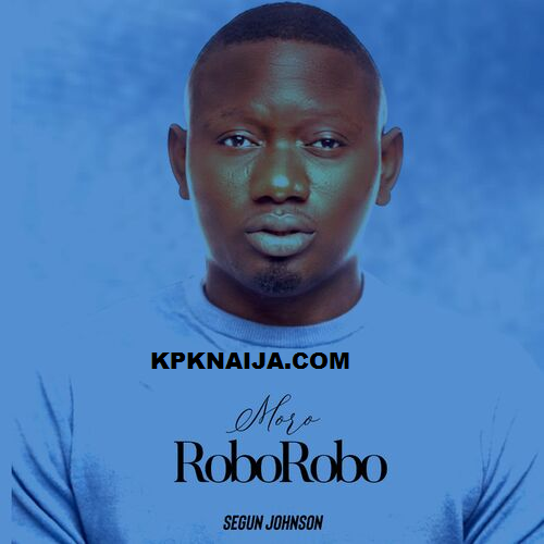 Segun Johnson - Moro Roborobo
