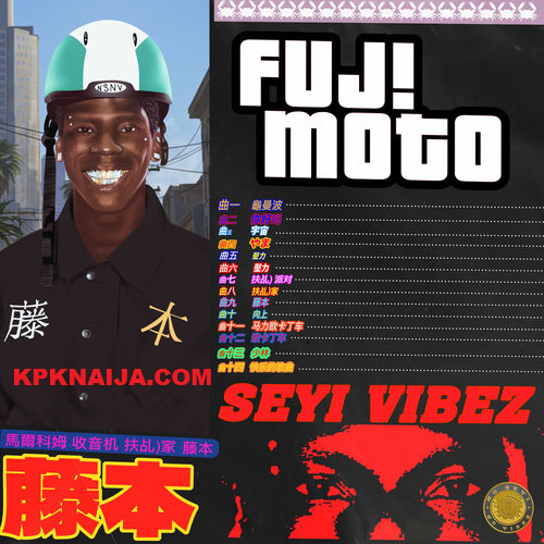 Seyi Vibez - Fuji Moto
