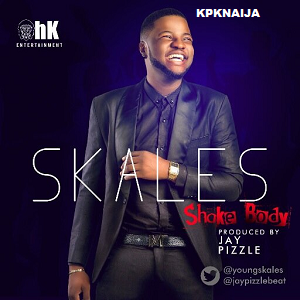 Skales - Shake Body | Mp3 Song Download - kpknaija