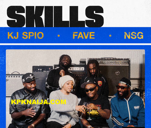 Skills - KJ Spio, Fave & NSG