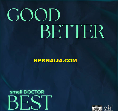 Small Doctor - Good Better Best