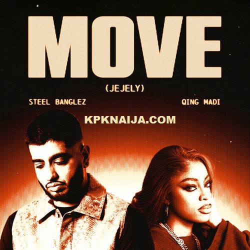 Steel Banglez - Move (Jejely) ft. Qing Madi