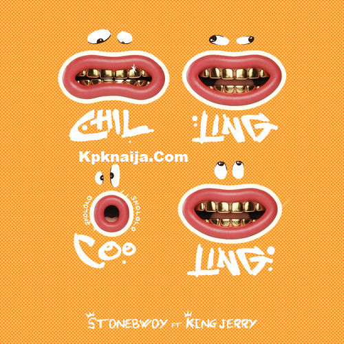 Stonebwoy - Chilling Cooling | Mp3 Download