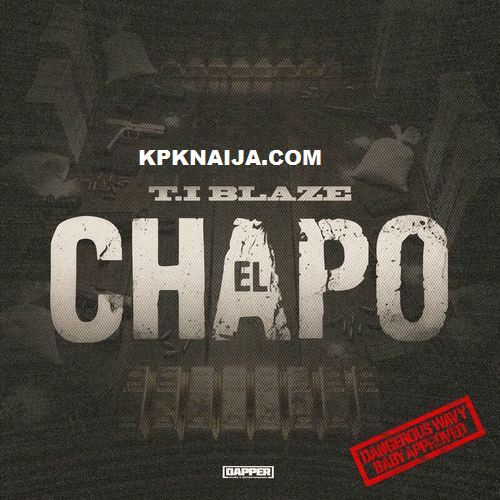 T.I BLAZE - Elchapo (EP)