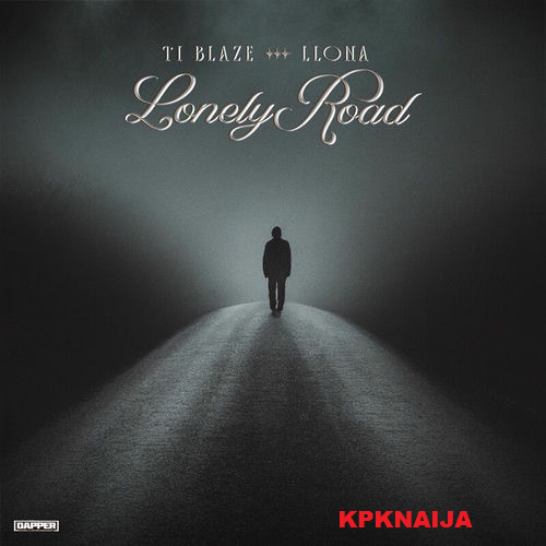 T.I BLAZE - Lonely Road ft. Llona (Mp3 Download)