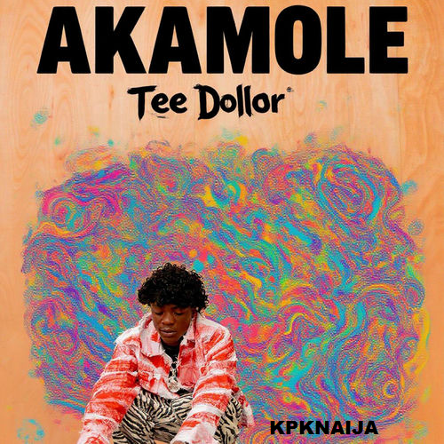 Teee Dollar - Akamole Fast (Mp3 Download)