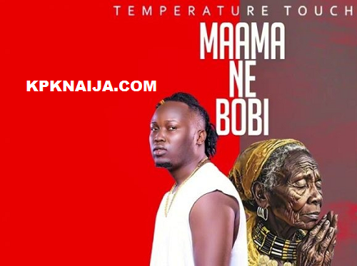 Temperature Touch - Mama Ne Bobi Mp3 Download