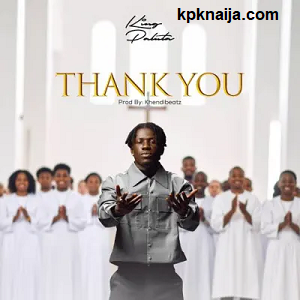 Thank You - song by King Paluta mp3 download - kpknaija
