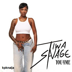 Tiwa Savage - You4Me | mp3 download - kpknaija