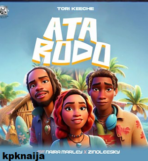 Tori Keeche - Ata Rodo ft Naira Marley & Zinoleesky mp3 download