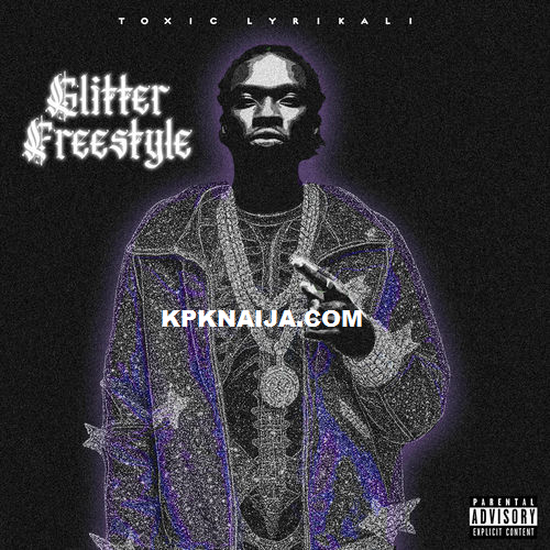 Toxic Lyrikali – Glitter (Freestyle)
