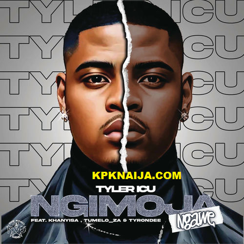 Tyler ICU - Ngimoja ft. Khanyisa, Tumelo.za & Tyrondee