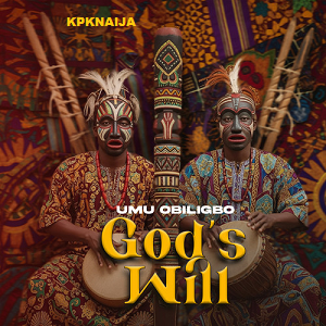 Umu Obiligbo - God’s Will