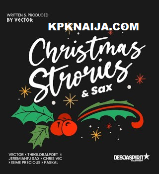 Vector - Christmas Stories & Sax ft. The Global Poet, Chris Vic, JeremiahFJ Sax, Isime Precious