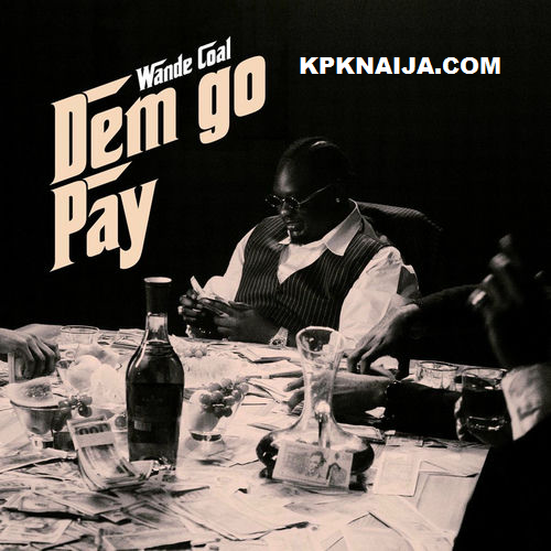 Wande Coal - Dem Go Pay