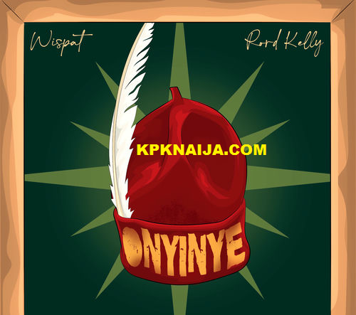 Wispat - Onyinye ft. Rord Kelly