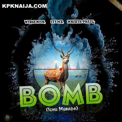 WizGenius - Bomb (Ichu Mgbada) ITemz ft. Mhizta Pheel (Mp3 Download)