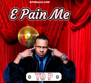 Yo P - E Pain Me