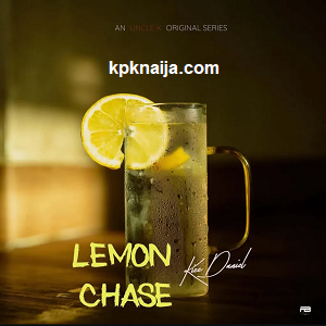 Kizz Daniel - Lemon Chase (EP) mp3 download - kpknaija