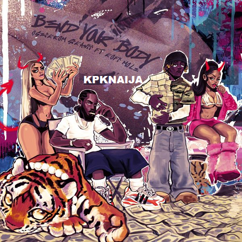 Oseikrom Sikanii - Bend your Body ft. Kofi Mole